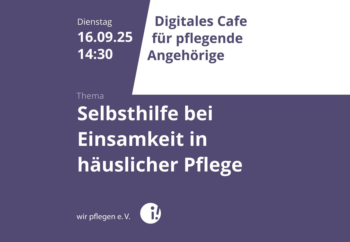 Dienstag 16.09.25 ab 14:30 findet das digitale Café für pflegende Angehörige zum Thema Selbsthilfe bei Einsamkeit in häuslicher Pflege statt. Organisiert wird das kostenlose Angebot von wir pflegen e.V.