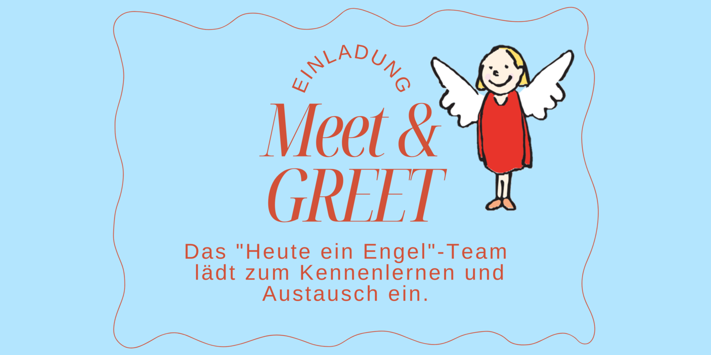 Ein blauer Hintergrund auf dem mit roter Schrift steht "Einladung Meet & Greet Das "Heute ein Engel"-Team lädt zum Kennenlernen und Austausch ein." Außerdem ist in der rechten Ecke ein Engel mit rotem Kleid zu sehen. 