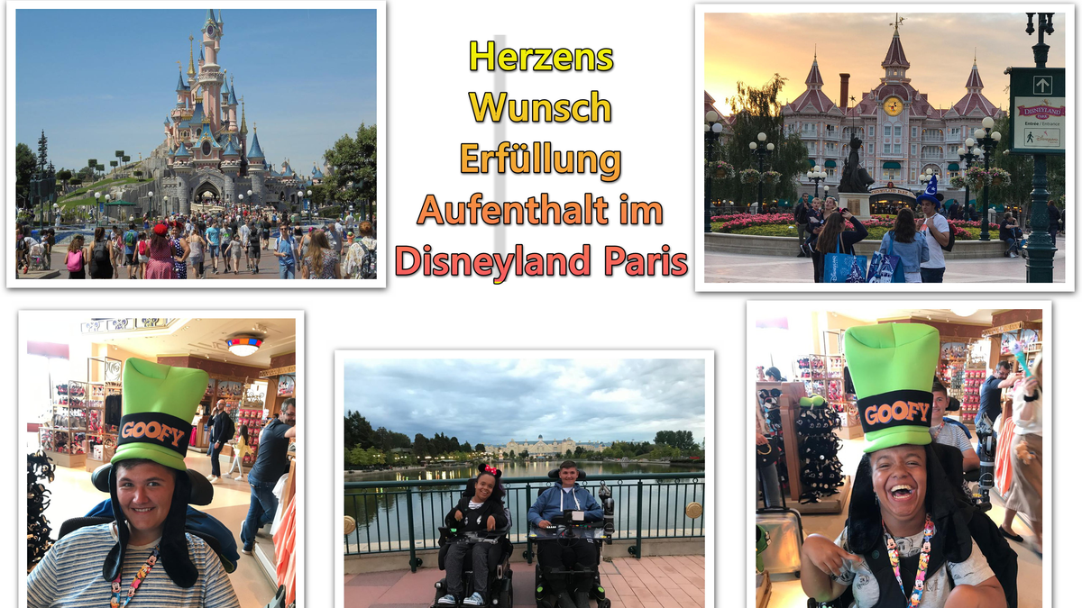  Eine Collage aus verschiedenen Fotos. In den oberen beiden Bildern ist das Disneyland Paris zu sehen. Zwischen den beiden Bildern steht ‘Herzens Wunsch Erfüllung Aufenthalt im Disneyland Paris’. In den unteren drei Fotos sind zwei Personen in Rollstühlen, die das Disneyland besuchen und in die Kamera lachen. 