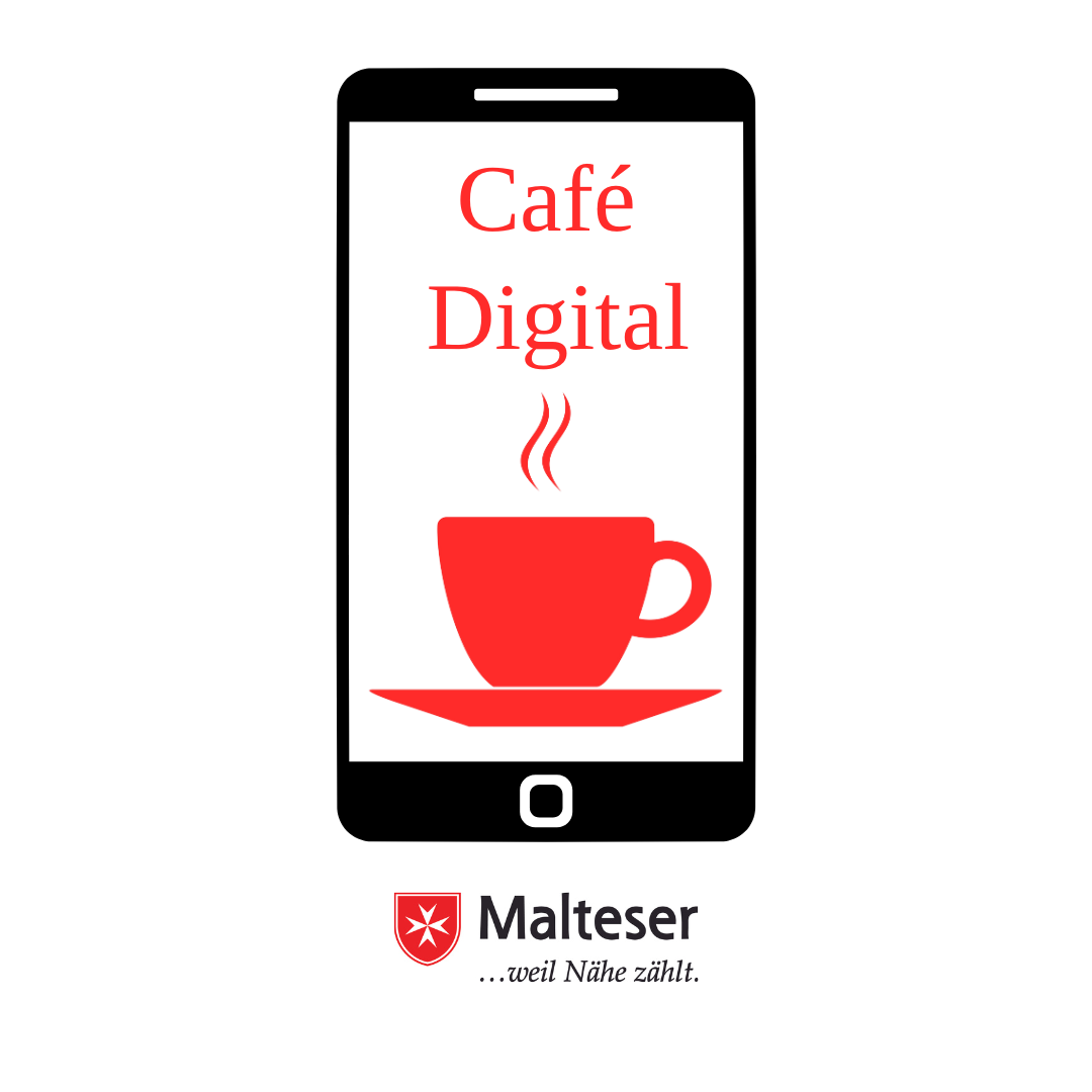 Grafik mit dem Schriftzug "Café Digital". In der Mitte ist ein stilisiertes Smartphone abgebildet. Auf dem Bildschirm sieht man eine rote Kaffeetasse mit Untertasse und aufsteigender Dampf, darüber steht "Café Digital" in roter Schrift. Unter dem Smartphone befindet sich das Malteser-Logo mit dem Text "Malteser - ... weil Nähe zählt."