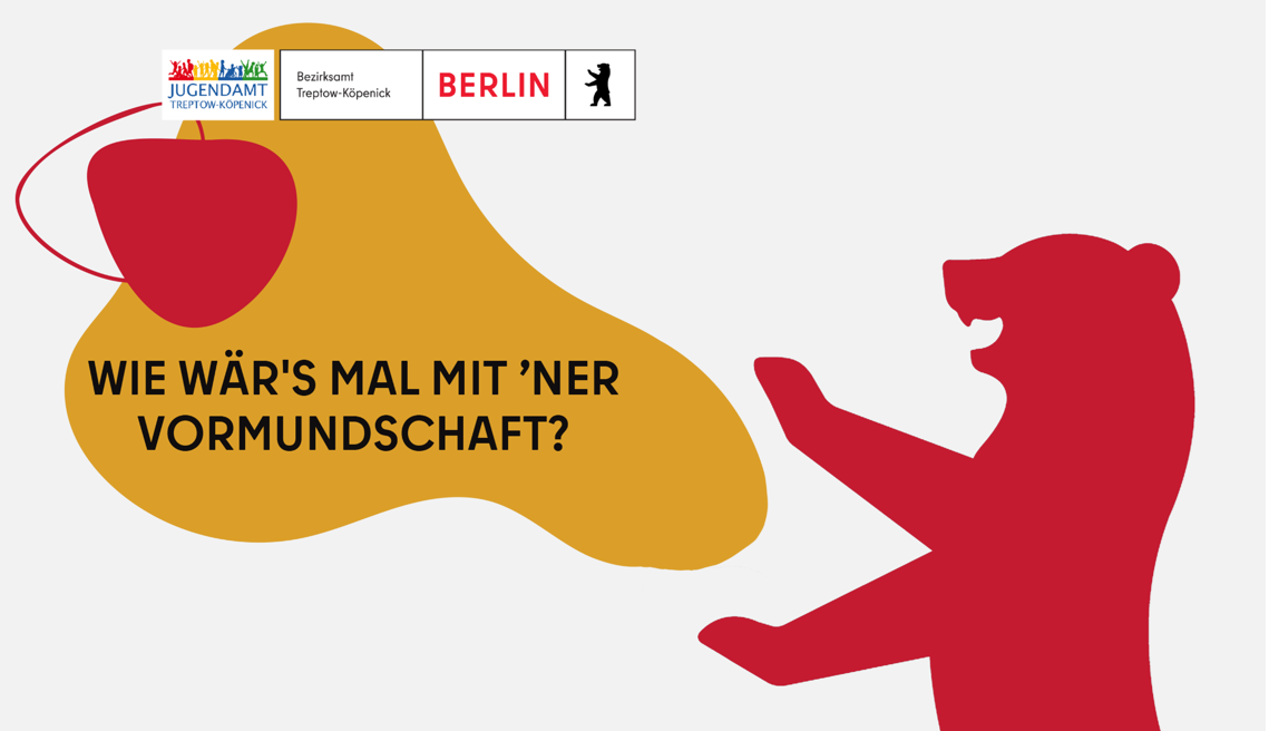 Grafische Illustration mit dem Text „Wie wär’s mal mit ’ner Vormundschaft?“, Logos des Jugendamts Treptow-Köpenick und des Landes Berlin sowie einer stilisierten roten Bärenfigur und abstrakten Farbformen.